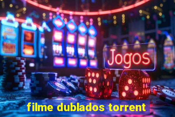 filme dublados torrent